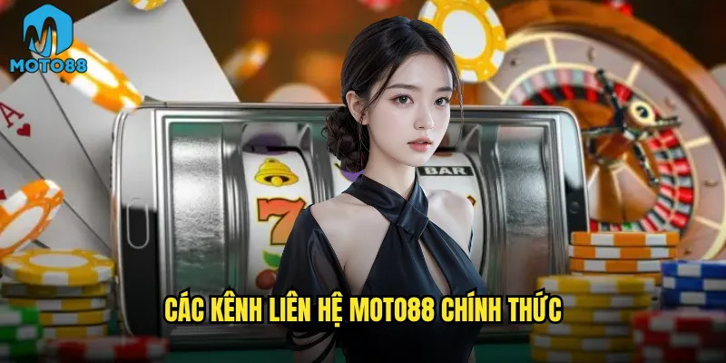 Liên hệ với Moto88 có được hỗ trợ 24/7 như quảng cáo? 1 Các kênh liên hệ Moto88 chính thức