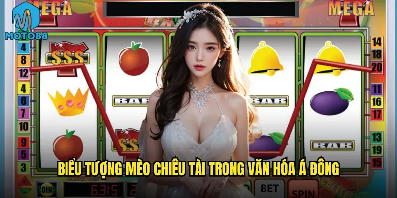 Tại sao Mèo chiêu tài Moto88 lại được yêu thích đến vậy? 2 Biểu tượng mèo chiêu tài trong văn hóa Á Đông