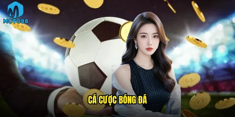 Cá cược bóng đá Moto88 có phải là lựa chọn số 1 cho fan túc cầu? 1 cá cược bóng đá